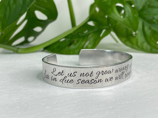 Let Us Not Grow Weary of Doing Good, For In Due Season We Will Reap If We Do Not Give Up | Galatians 6:9 | Scripture Bracelet |